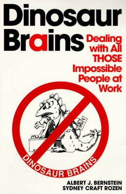 Dinosaur Brains: Dealing with All THOSE Impossible People at Work Cover Image