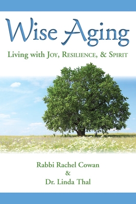 Wise Aging: Living with Joy, Resilience, & Spirit Cover Image