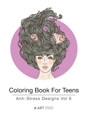 Coloring Book For Teens: Anti-Stress Designs Vol 6 (Paperback