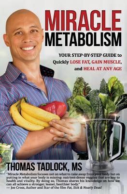 Miracle Metabolism: Your Step-by-Step Guide to Quickly Lose Fat, Gain Muscle, and Heal at Any Age Cover Image