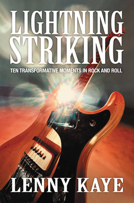 Lightning Striking: Ten Transformative Moments in Rock and Roll By Lenny Kaye Cover Image
