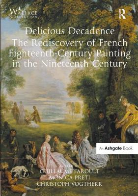 Delicious Decadence - The Rediscovery of French Eighteenth-Century Painting in the Nineteenth Century Cover Image