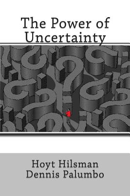 The Power of Uncertainty By Dennis Palumbo, Hoyt Hilsman Cover Image