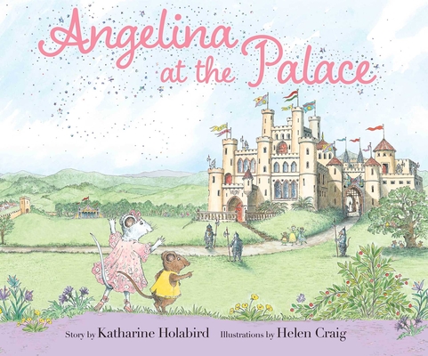 Angelina at the Palace (Angelina Ballerina) By Katharine Holabird, Helen Craig (Illustrator) Cover Image