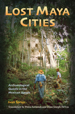 Lost Maya Cities: Archaeological Quests in the Mexican Jungle