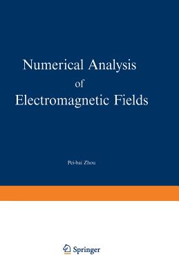 Numerical Analysis of Electromagnetic Fields (Electric Energy Systems and Engineering) By Pei-Bai Zhou Cover Image