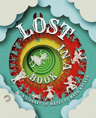 Lost in a Book: A Library of Mazes By Mark Walker Cover Image