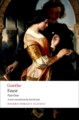 Faust, Part One (Oxford World's Classics) By J. W. Von Goethe, David Luke (Editor), David Luke (Translator) Cover Image