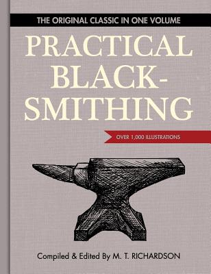 Practical Blacksmithing: The Original Classic in One Volume - Over 1,000 Illustrations By M. T. Richardson (Editor), Dona Z. Meilach (Foreword by) Cover Image
