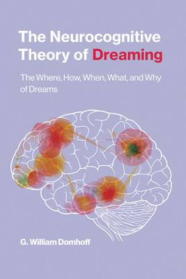 The Neurocognitive Theory of Dreaming: The Where, How, When, What, and Why of Dreams