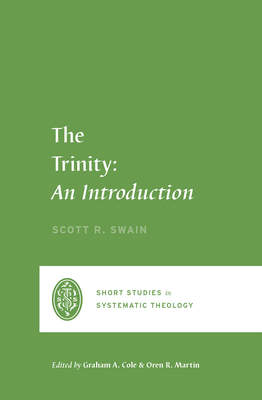 The Trinity: An Introduction By Scott Swain, Graham A. Cole (Editor), Oren R. Martin (Editor) Cover Image