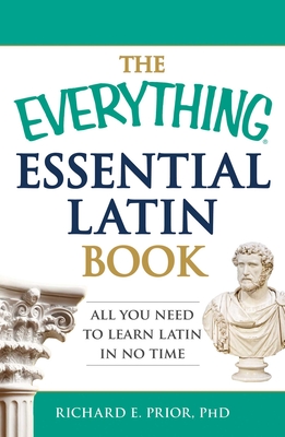 The Everything Essential Latin Book: All You Need to Learn Latin in No Time (Everything®) By Richard E. Prior Cover Image