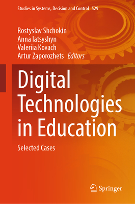 Digital Technologies in Education: Selected Cases (Studies in Systems #529)