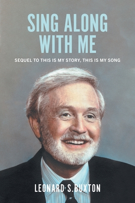 Sing Along With Me: Sequel to This Is My Story, This Is My Song By Leonard S. Buxton Cover Image