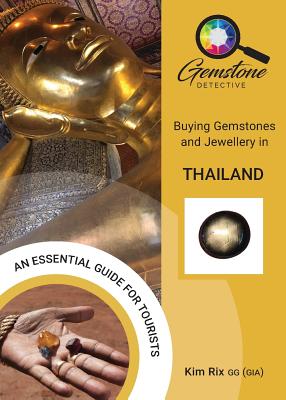 The Gemstone Detective: Buying Gemstones and Jewellery in Thailand By Kim Rix Cover Image