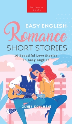 Easy English Romance Short Stories: 10 Beautiful Love Stories in Easy English Cover Image