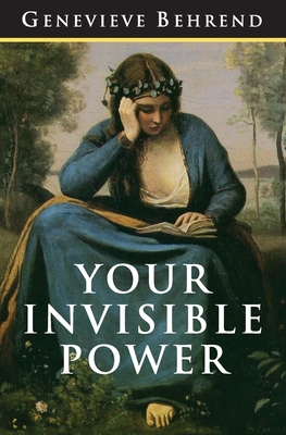 Your Invisible Power: The Original and Best Guide to Visualization By Charles Conrad (Editor), Best Success Books (Editor), Genevieve Behrend Cover Image