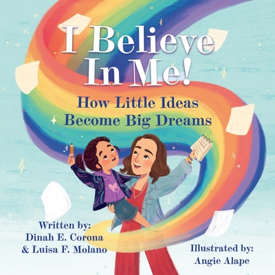I Believe In Me!: How Little Ideas Become Big Dreams Cover Image