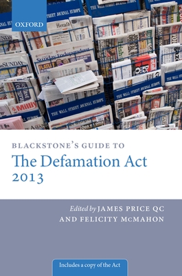 Blackstone's Guide to the Defamation Act 2013 (Blackstone's Guides) By James Price Qc, Felicity McMahon Cover Image
