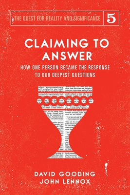 Claiming to Answer: How One Person Became the Response to our Deepest Questions (Quest for Reality and Significance #5)