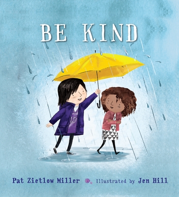 Be Kind By Pat Zietlow Miller, Jen Hill (Illustrator) Cover Image