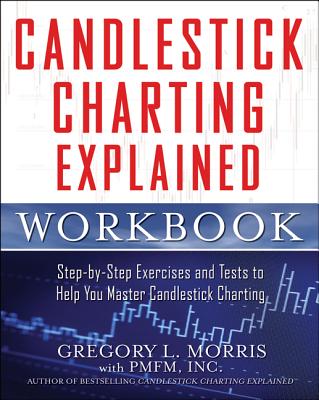 Candlestick Charting Explained Workbook: Step-By-Step Exercises and Tests to Help You Master Candlestick Charting Cover Image