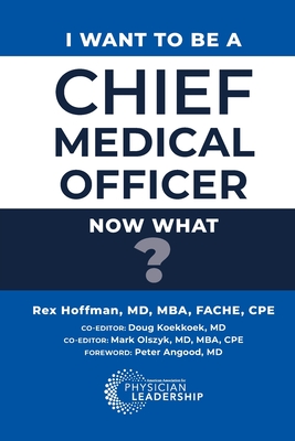 I Want to Be a Chief Medical Officer: Now What? Cover Image