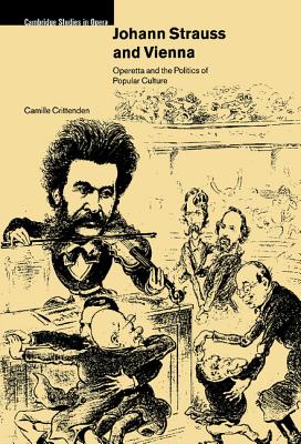 Johann Strauss and Vienna (Cambridge Studies in Opera) By Camille Crittenden Cover Image
