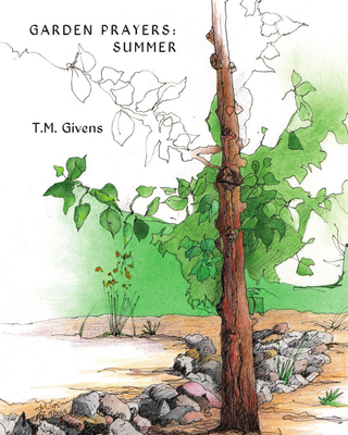 Garden Prayers: Summer By T. M. Givens Cover Image