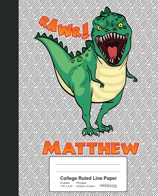 College Ruled Line Paper: MATTHEW Dinosaur Rawr T-Rex Notebook (Weezag College Ruled Line Paper Notebook #1297)