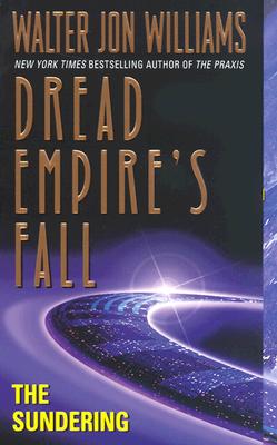 The Sundering: Dread Empire's Fall (Dread Empire's Fall Series #2) By Walter Jon Williams Cover Image