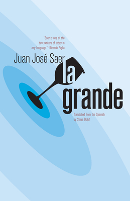 La Grande By Juan José Saer, Steve Dolph (Translator) Cover Image