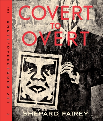 Covert to Overt: The Under/Overground Art of Shepard Fairey Cover Image