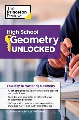 High School Geometry Unlocked: Your Key to Mastering Geometry (High School Subject Review) By The Princeton Review Cover Image
