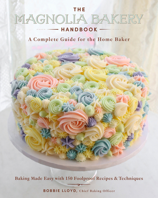 The Magnolia Bakery Handbook: A Complete Guide for the Home Baker By Bobbie Lloyd Cover Image