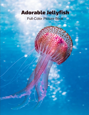 Adorable Jellyfish Full-Color Picture Book: - Marine Life Cover Image