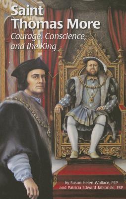 Saint Thomas More (Ess): Courage, Conscience, and the King (Encounter the Saints) By Patricia Jablonski, Dani Lachuk (Illustrator), Susan Wallace Cover Image