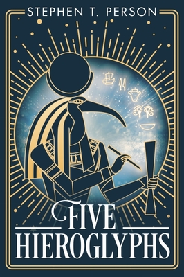 Five Hieroglyphs By Stephen T. Person Cover Image