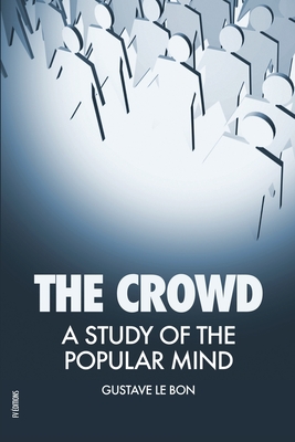 The Crowd: A Study of the Popular Mind Cover Image