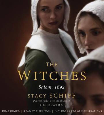 The Witches: Salem, 1692 By Eliza Foss (Read by), Stacy Schiff Cover Image