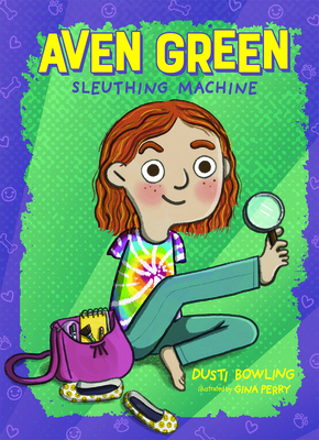 Aven Green Sleuthing Machine: Volume 1 By Dusti Bowling, Gina Perry (Illustrator) Cover Image