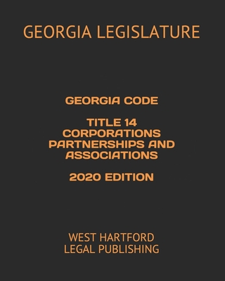 Georgia Code Title 14 Corporations Partnerships and Associations 2020 Edition: West Hartford Legal Publishing Cover Image