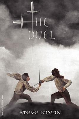 The Duel: A Spiritual Fight Between Immoveable Object (Fundamentalism and Irresistible Force (Free Will) By Steve Bryan Cover Image
