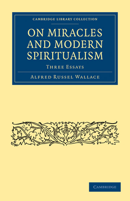 On Miracles and Modern Spiritualism: Three Essays (Cambridge Library Collection - Science and Religion) Cover Image