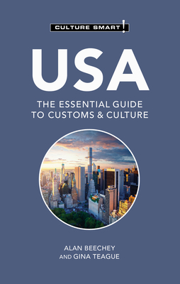 USA - Culture Smart!: The Essential Guide to Customs & Culture By Alan Beechey, MA, Gina Teague Cover Image