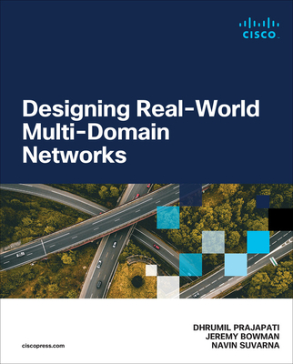 Designing Real-World Multi-Domain Networks (Networking Technology)