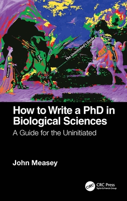 How to Write a PhD in Biological Sciences: A Guide for the Uninitiated Cover Image
