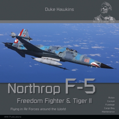 Northrop F-5 Freedom Fighter and Tiger II: Flying in Air Forces Around the World Cover Image