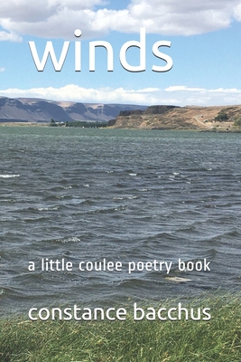 wind: a little coulee poetry book By Vianne Schultz (Photographer), Constance Bacchus (Photographer), Constance Bacchus Cover Image