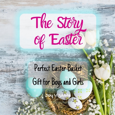 The Story of Easter - Easter Adventure - Easter Bunny - Easter Egg Hunt Surprise: Perfect Easter Basket Gift for Boys and Girls Cover Image